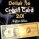 Dollar to Credit Card 2.0