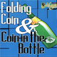 Folding Quarter - Coin in bottle, bite coin